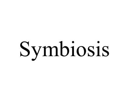 Symbiosis.