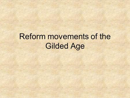 Reform movements of the Gilded Age