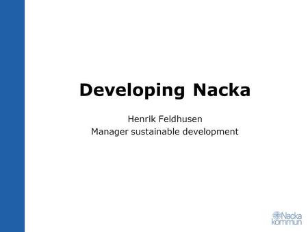 Developing Nacka Henrik Feldhusen Manager sustainable development.