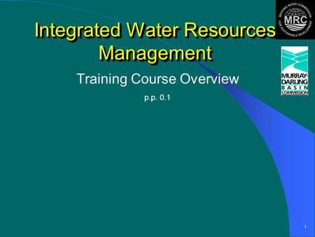 1 Integrated Water Resources Management Training Course Overview p.p. 0.1.