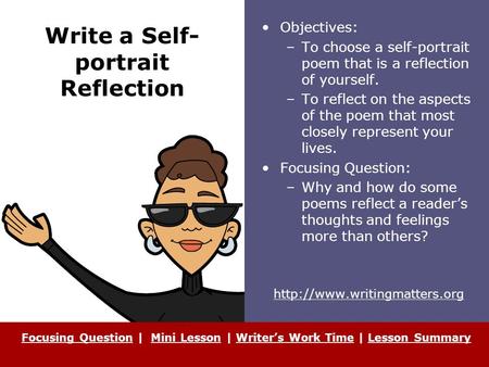 Write a Self- portrait Reflection Objectives: –To choose a self-portrait poem that is a reflection of yourself. –To reflect on the aspects of the poem.