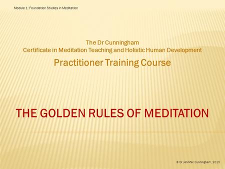 Practitioner Training Course THE GOLDEN RULES OF MEDITATION