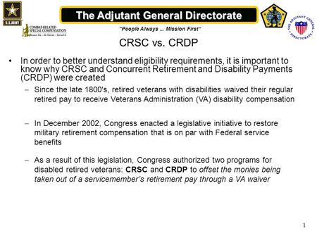 The Adjutant General Directorate “People Always... Mission First” 1 CRSC vs. CRDP In order to better understand eligibility requirements, it is important.