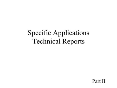 Specific Applications Technical Reports Part II. Technical Reports Report structure is argumentative or chronological, what is the difference?Usually,