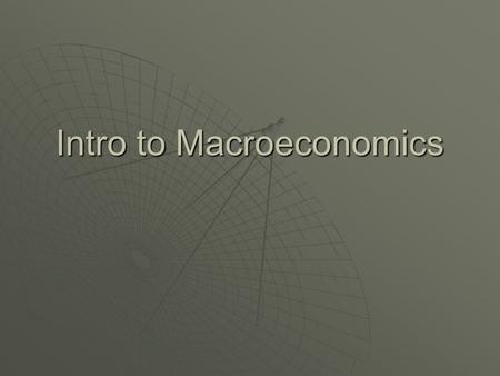 Intro to Macroeconomics. Micro vs. Macro  Micro: study individual economic actors (households, firms, gov’t)  Macro: study of economic systems  Diff.