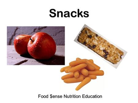 Snacks Food $ense Nutrition Education. Common Snacks in America.