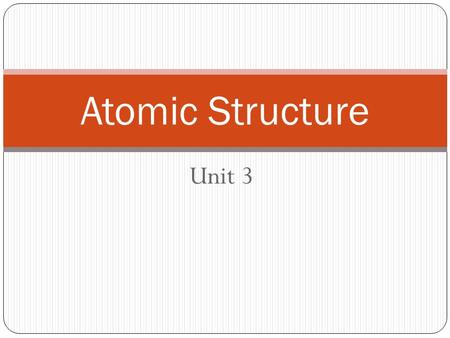 Atomic Structure Unit 3.