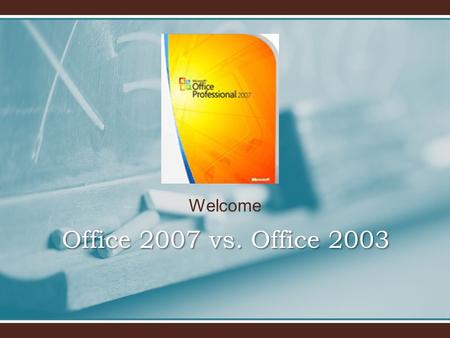 Welcome Office 2007 vs. Office 2003. Overview When you open a 2007 Microsoft Office system program, you’ll see a lot that’s familiar. But you’ll also.