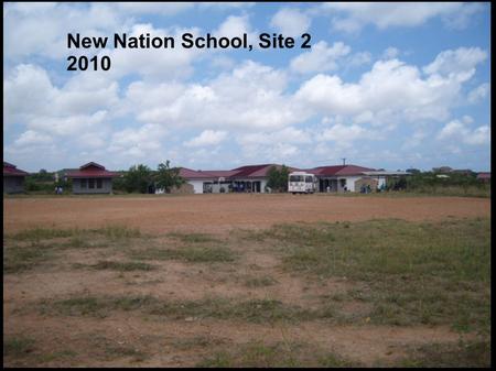 New Nation School, Site 2 2010. Nursery School Currently housing senior school Playing field Bus drop off point Site of Senior School Site of Junior School.