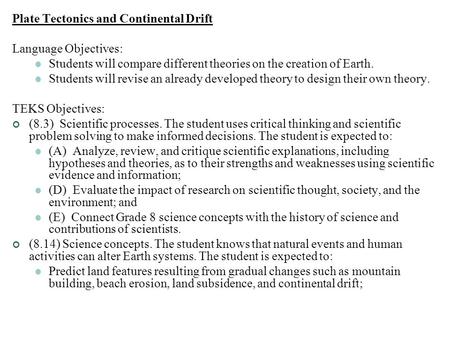 Plate Tectonics and Continental Drift Language Objectives: Students will compare different theories on the creation of Earth. Students will revise an already.