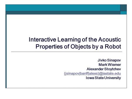 Interactive Learning of the Acoustic Properties of Objects by a Robot