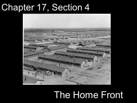 Chapter 17, Section 4 The Home Front. Quick Write (Review): What were the 4 results of WWII we discussed yesterday? The United Nations was created Germany.