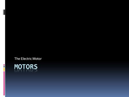 The Electric Motor. Motors  A motor is a rotating device which converts electrical energy into mechanical energy.  A d.c. motor operates from d.c. only.