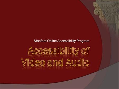 Stanford Online Accessibility Program.  Indexing and Searching  Improving Comprehension  Compliance Requirements  Universal Access.