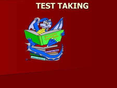 TEST TAKING. Midterms/Exams can be either Objective - true/false, multiple choice or fill in the blanks. They are made up of items which provide a selection.