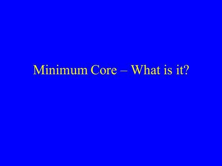 Minimum Core – What is it?. Three separate, but connected elements Personal, social and cultural factors influencing literacy, language, numeracy and.