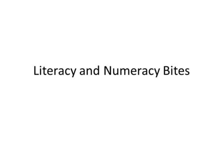 Literacy and Numeracy Bites. It’s That Time of Year… When one is forced to look back at the whole year and reflect Hold onto your hats, it’s time to share!