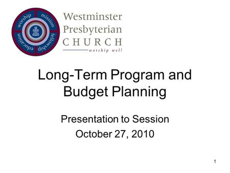 Long-Term Program and Budget Planning Presentation to Session October 27, 2010 1.