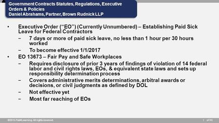 Of XX Government Contracts Statutes, Regulations, Executive Orders & Policies Daniel Abrahams, Partner, Brown Rudnick LLP ©2015 PubKLearning. All rights.