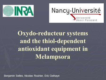 Oxydo-reducteur systems and the thiol-dependent antioxidant equipment in Melampsora Benjamin Selles, Nicolas Rouhier, Eric Gelhaye.