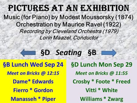 Pictures at AN Exhibition Music (for Piano) by Modest Moussorsky (1874) Orchestration by Maurice Ravel (1922) Recording by Cleveland Orchestra (1979) Lorin.