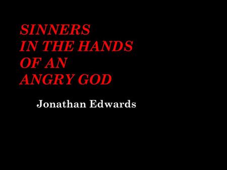 SINNERS IN THE HANDS OF AN ANGRY GOD