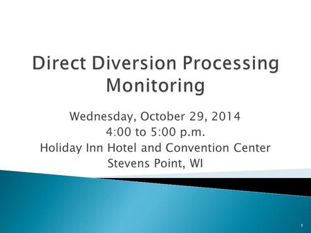 Wednesday, October 29, 2014 4:00 to 5:00 p.m. Holiday Inn Hotel and Convention Center Stevens Point, WI 1.