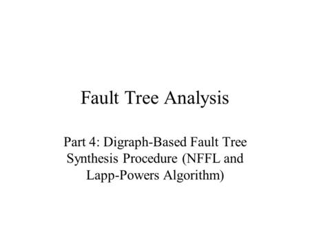 Fault Tree Analysis Part 4: Digraph-Based Fault Tree Synthesis Procedure (NFFL and Lapp-Powers Algorithm)