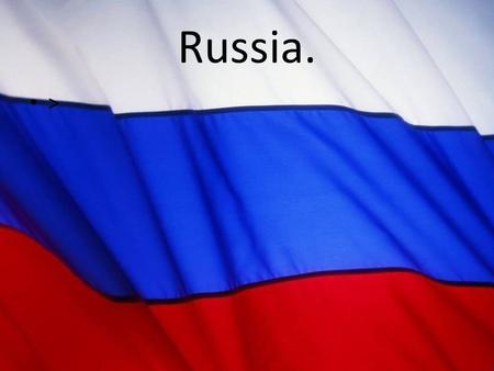 Russia. >. Russia is a wonderful place: The territory of our country is more than 17 million km 2 The population numbers more than 143 million — that.