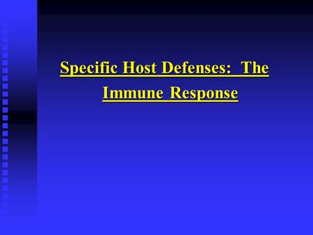 Specific Host Defenses: The Immune Response. The Immune Response Immune Response: Third line of defense. Involves production of antibodies and generation.