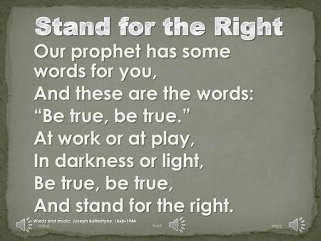 Stand for the Right Our prophet has some words for you,