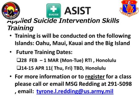 Training is will be conducted on the following Islands: Oahu, Maui, Kauai and the Big Island Future Training Dates:  28 FEB – 1 MAR (Mon-Tue) RTI, Honolulu.