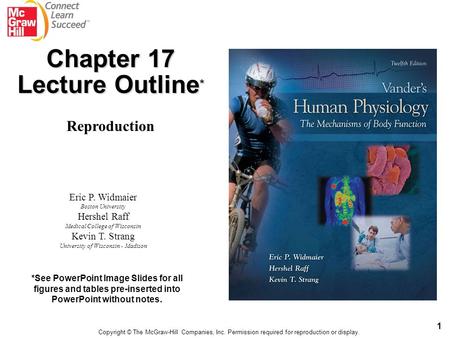 1 Eric P. Widmaier Boston University Hershel Raff Medical College of Wisconsin Kevin T. Strang University of Wisconsin - Madison *See PowerPoint Image.