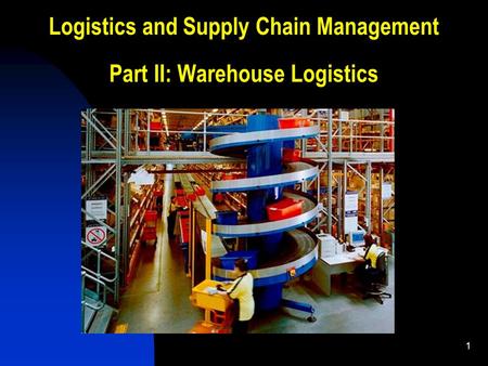 Logistics and Supply Chain Management Part II: Warehouse Logistics