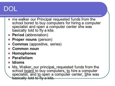 DOL ms walker our Principal requested funds from the school bored to buy computers for hiring a computer specialist and open a computer center she was.