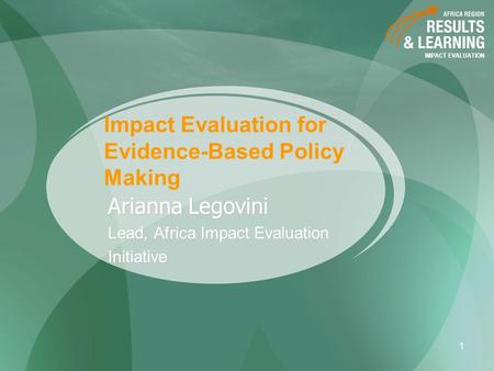 Impact Evaluation for Evidence-Based Policy Making