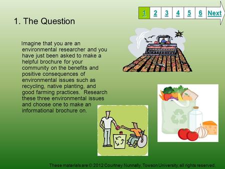 1. The Question Imagine that you are an environmental researcher and you have just been asked to make a helpful brochure for your community on the benefits.