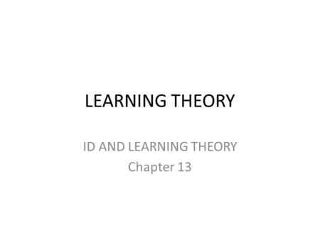 ID AND LEARNING THEORY Chapter 13