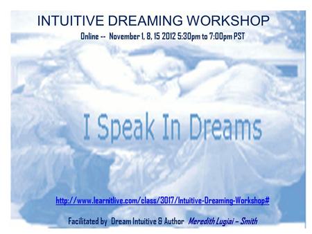 INTUITIVE DREAMING WORKSHOP  Facilitated by Dream Intuitive & Author Meredith Lugiai.