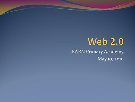 LEARN Primary Academy May 10, 2010. Agenda General Overview Productivity and Collaboration News and Information Social Bookmarking and Networking Other.