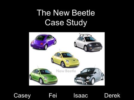 The New Beetle Case Study Casey Fei Isaac Derek. Programme 3Cs Issues Recommendations.