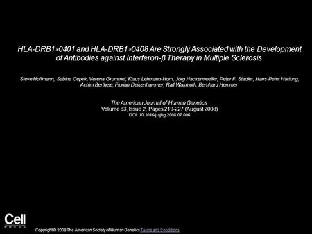 HLA-DRB1 ∗ 0401 and HLA-DRB1 ∗ 0408 Are Strongly Associated with the Development of Antibodies against Interferon-β Therapy in Multiple Sclerosis Steve.