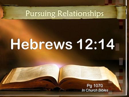 Hebrews 12:14 Pursuing Relationships Pg 1070 In Church Bibles.