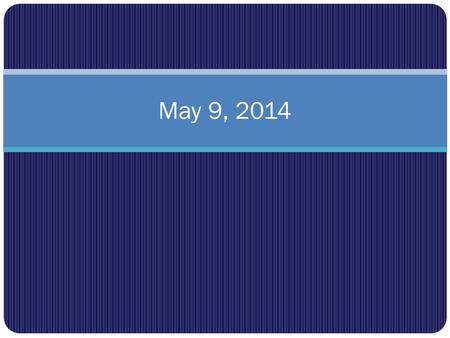 May 9, 2014. May 91/ 2 Period AR logs due MAY 15/video permission?/textbooks due Monday! Flowers for Algernon: Finish Reading 208-end of Charly Assignment: