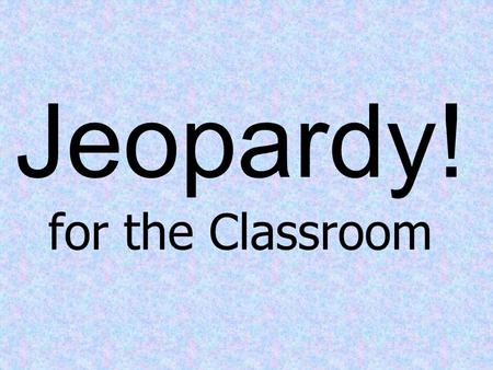 Jeopardy! for the Classroom