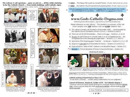 Virtually everyone has been eased into a heretic state, encouraged to stay heretic, and encouraged to be apostates... states where you cannot get to Heaven.