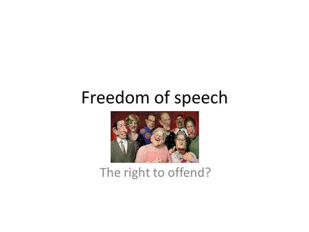 Freedom of speech The right to offend?. 1 Freedom of Speech Satire has been used in publishing for hundreds of years. Satire criticises people and organisations.