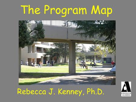 The Program Map Rebecca J. Kenney, Ph.D.. is for COMMUNITY.