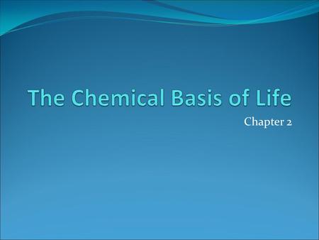 The Chemical Basis of Life