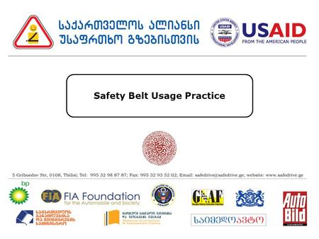 Safety Belt Usage Practice. Quantitative Survey Report Prepared for: ” Partnership for Road Safety ” May, 2009.